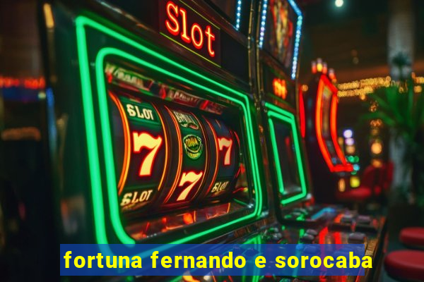 fortuna fernando e sorocaba