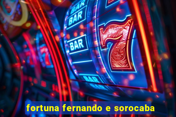 fortuna fernando e sorocaba