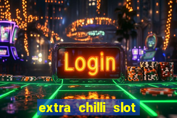 extra chilli slot free play