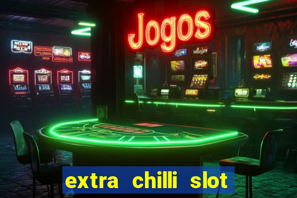 extra chilli slot free play