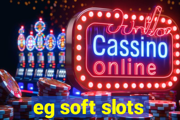 eg soft slots