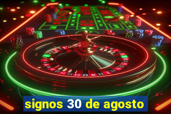 signos 30 de agosto