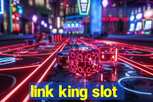 link king slot