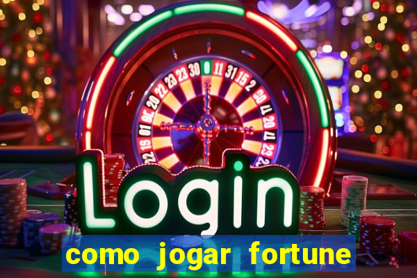 como jogar fortune tiger e ganhar dinheiro