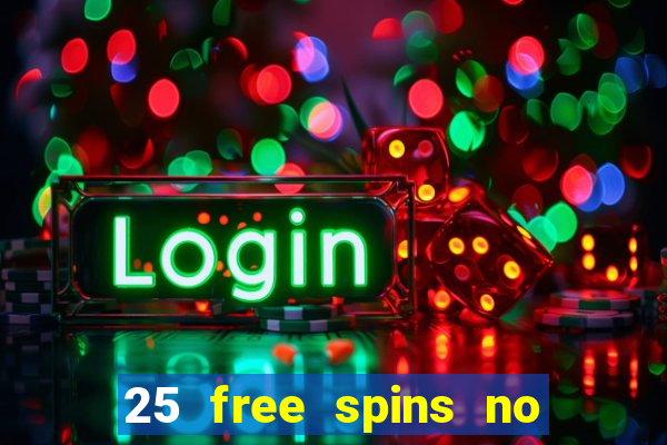 25 free spins no deposit casinos