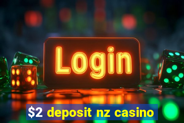 $2 deposit nz casino