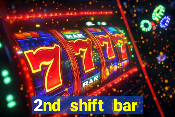 2nd shift bar casino review