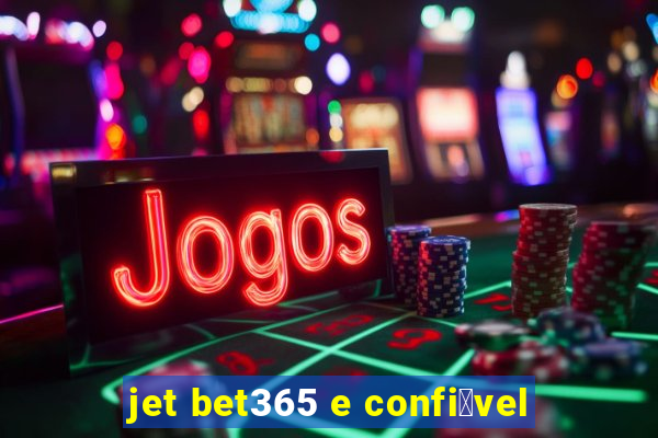 jet bet365 e confi谩vel