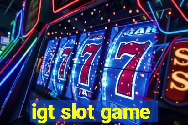 igt slot game