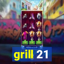 grill 21