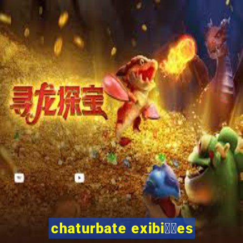 chaturbate exibi莽玫es