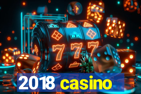 2018 casino