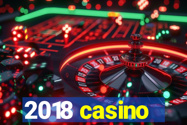 2018 casino