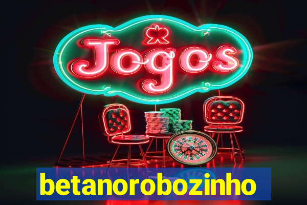 betanorobozinho