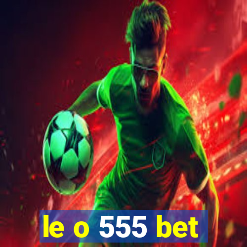 le o 555 bet