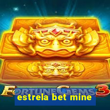 estrela bet mine