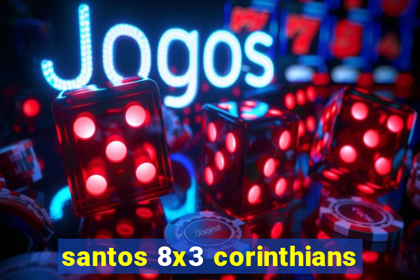 santos 8x3 corinthians