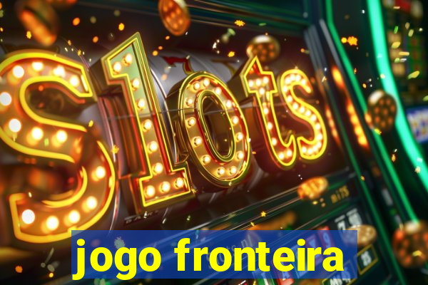 jogo fronteira