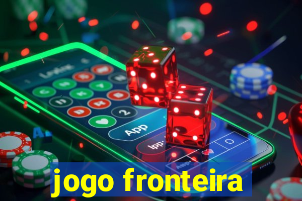 jogo fronteira