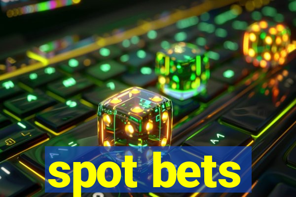 spot bets