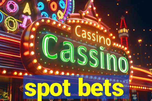 spot bets