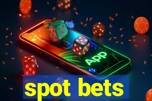 spot bets