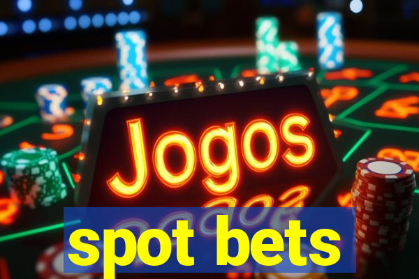 spot bets