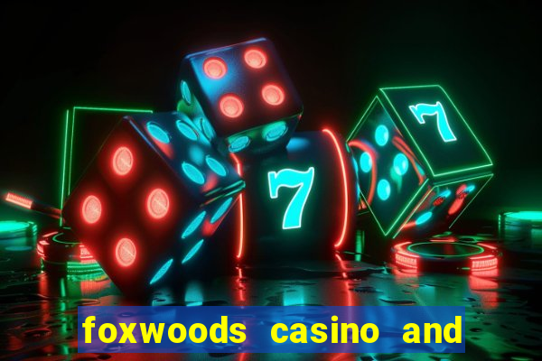 foxwoods casino and resort in connecticut