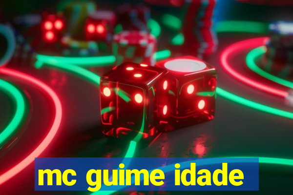 mc guime idade