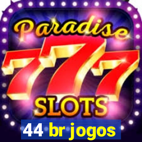 44 br jogos