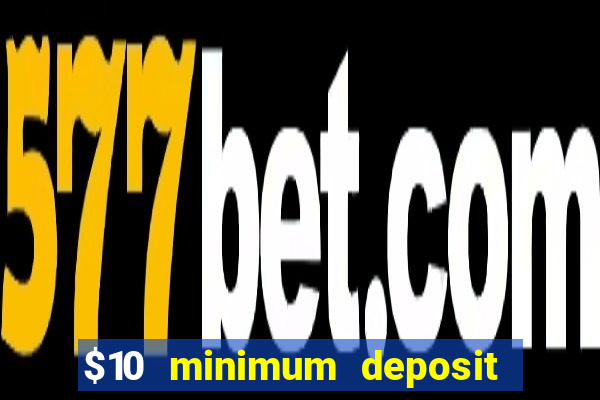 $10 minimum deposit casino australia 2020