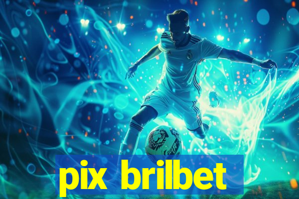 pix brilbet