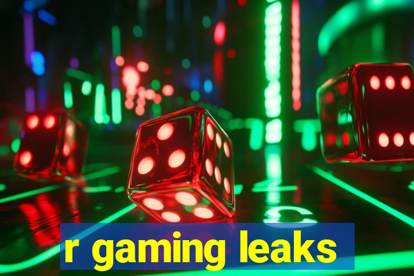 r gaming leaks