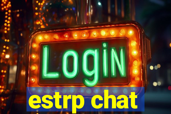 estrp chat