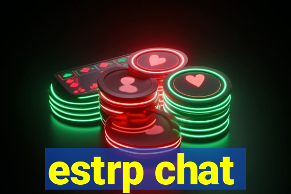 estrp chat