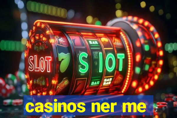 casinos ner me