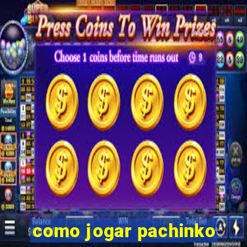 como jogar pachinko