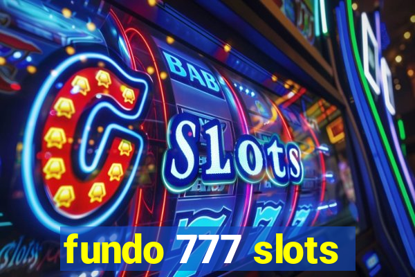 fundo 777 slots