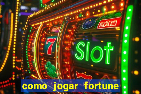 como jogar fortune tiger e ganhar