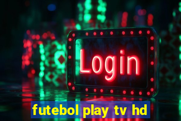 futebol play tv hd