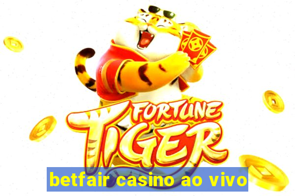 betfair casino ao vivo