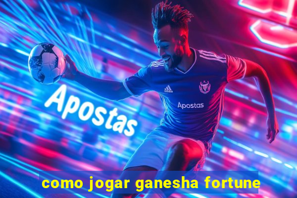 como jogar ganesha fortune