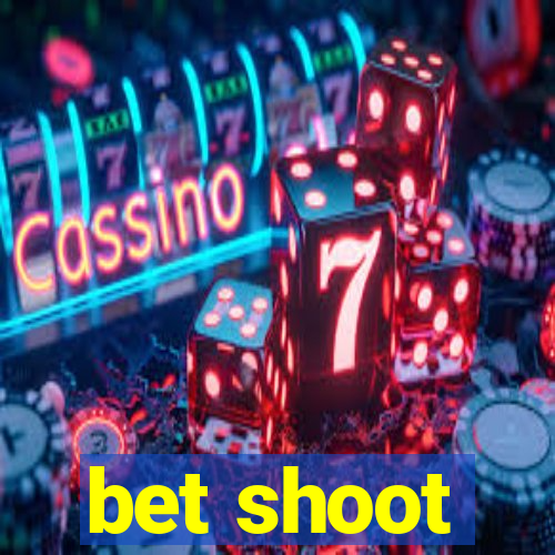 bet shoot