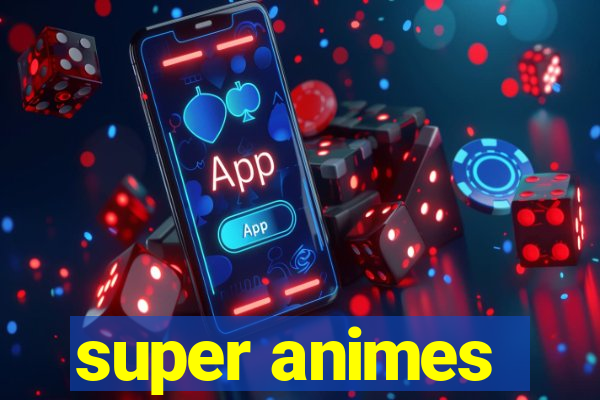 super animes