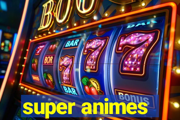 super animes