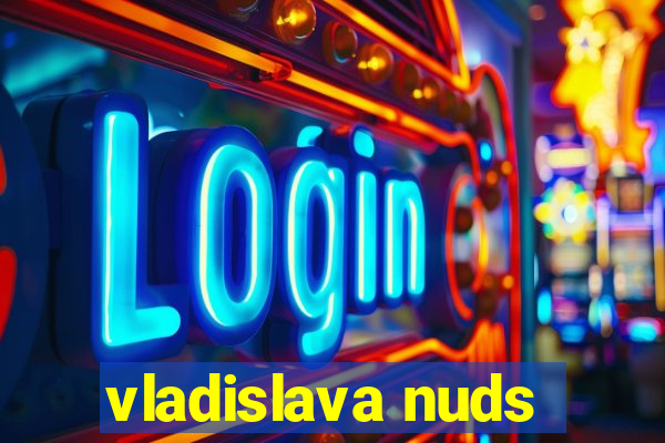 vladislava nuds