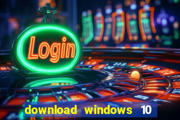 download windows 10 home iso 64 bit