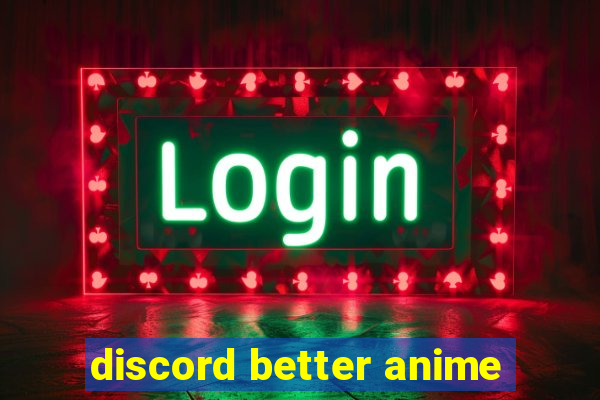 discord better anime