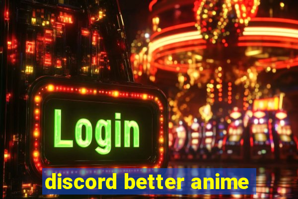 discord better anime