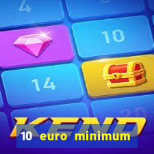 10 euro minimum deposit casino